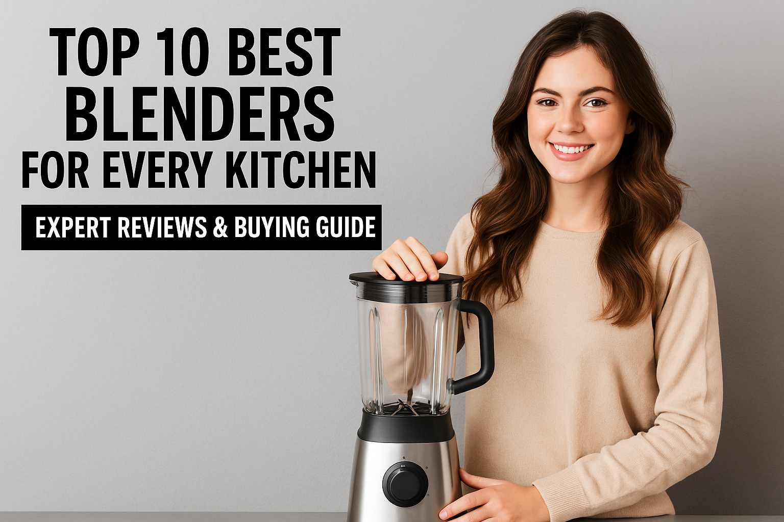 Read more about the article Top 10 Best Blenders for Every Kitchen –Reviews