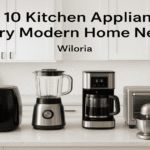 Wiloria |Top 10 Kitchen Appliances Every Modern Home Needs